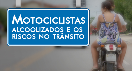 Motociclistas alcoolizados representam perigo no trânsito brasileiro