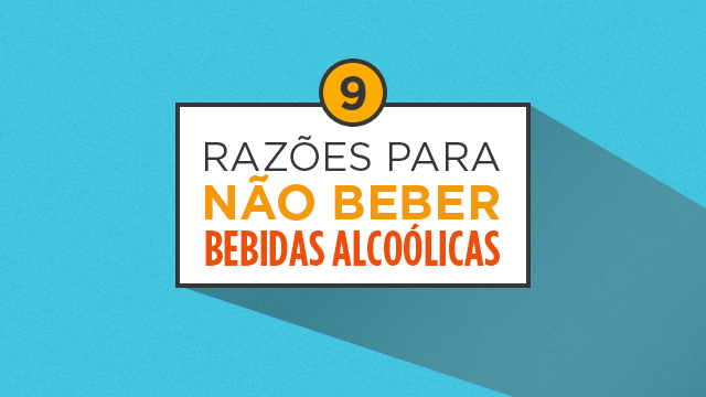 9 Razões para não beber bebidas alcoólicas